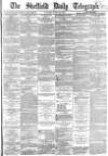 Sheffield Daily Telegraph Tuesday 22 March 1864 Page 1