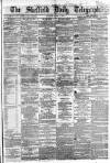 Sheffield Daily Telegraph Friday 01 April 1864 Page 1