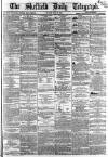 Sheffield Daily Telegraph Friday 06 May 1864 Page 1