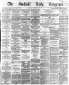 Sheffield Daily Telegraph Monday 19 September 1864 Page 1