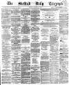 Sheffield Daily Telegraph Monday 17 October 1864 Page 1
