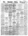 Sheffield Daily Telegraph Wednesday 26 October 1864 Page 1