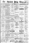 Sheffield Daily Telegraph Saturday 29 October 1864 Page 1