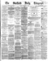 Sheffield Daily Telegraph Friday 11 November 1864 Page 1