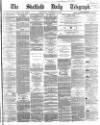 Sheffield Daily Telegraph Wednesday 16 November 1864 Page 1