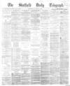 Sheffield Daily Telegraph Wednesday 04 January 1865 Page 1