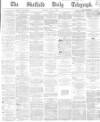 Sheffield Daily Telegraph Monday 01 May 1865 Page 1