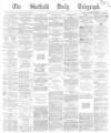 Sheffield Daily Telegraph Monday 15 May 1865 Page 1