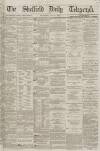 Sheffield Daily Telegraph Saturday 07 July 1866 Page 1
