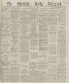 Sheffield Daily Telegraph Monday 09 July 1866 Page 1