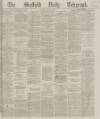 Sheffield Daily Telegraph Monday 23 July 1866 Page 1
