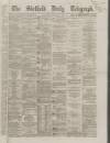Sheffield Daily Telegraph Saturday 25 August 1866 Page 1