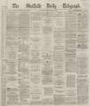Sheffield Daily Telegraph Thursday 13 September 1866 Page 1