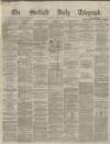 Sheffield Daily Telegraph Monday 15 July 1867 Page 1