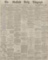 Sheffield Daily Telegraph Monday 13 January 1868 Page 1