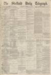 Sheffield Daily Telegraph Tuesday 10 November 1868 Page 1