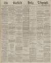 Sheffield Daily Telegraph Monday 01 February 1869 Page 1