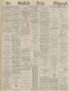 Sheffield Daily Telegraph Thursday 04 November 1869 Page 1