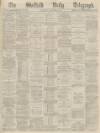 Sheffield Daily Telegraph Saturday 27 November 1869 Page 1