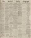 Sheffield Daily Telegraph Monday 03 January 1870 Page 1