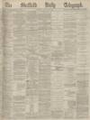Sheffield Daily Telegraph Monday 10 January 1870 Page 1