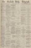 Sheffield Daily Telegraph Tuesday 11 January 1870 Page 1