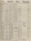 Sheffield Daily Telegraph Saturday 22 January 1870 Page 1
