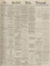 Sheffield Daily Telegraph Monday 24 January 1870 Page 1