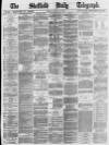 Sheffield Daily Telegraph Friday 17 March 1871 Page 1