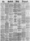 Sheffield Daily Telegraph Friday 24 March 1871 Page 1