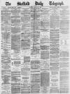 Sheffield Daily Telegraph Monday 27 March 1871 Page 1