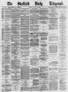 Sheffield Daily Telegraph Monday 17 April 1871 Page 1