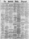 Sheffield Daily Telegraph Monday 24 April 1871 Page 1