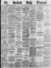 Sheffield Daily Telegraph Wednesday 10 May 1871 Page 1