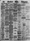 Sheffield Daily Telegraph Thursday 13 July 1871 Page 1