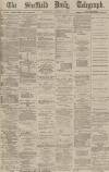 Sheffield Daily Telegraph Thursday 11 January 1872 Page 1