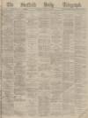 Sheffield Daily Telegraph Saturday 13 January 1872 Page 1