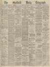Sheffield Daily Telegraph Friday 10 May 1872 Page 1