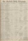 Sheffield Daily Telegraph Tuesday 05 November 1872 Page 1