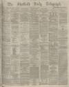 Sheffield Daily Telegraph Friday 01 August 1873 Page 1