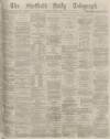 Sheffield Daily Telegraph Saturday 09 August 1873 Page 1