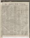 Sheffield Daily Telegraph Saturday 05 September 1874 Page 1