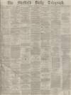 Sheffield Daily Telegraph Thursday 17 September 1874 Page 1