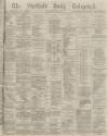 Sheffield Daily Telegraph Saturday 07 November 1874 Page 1