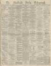 Sheffield Daily Telegraph Monday 12 April 1875 Page 1