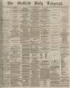Sheffield Daily Telegraph Monday 28 February 1876 Page 1