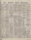 Sheffield Daily Telegraph Monday 19 June 1876 Page 1