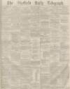 Sheffield Daily Telegraph Monday 13 November 1876 Page 1
