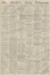 Sheffield Daily Telegraph Tuesday 28 November 1876 Page 1