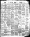 Sheffield Daily Telegraph Monday 12 March 1877 Page 1